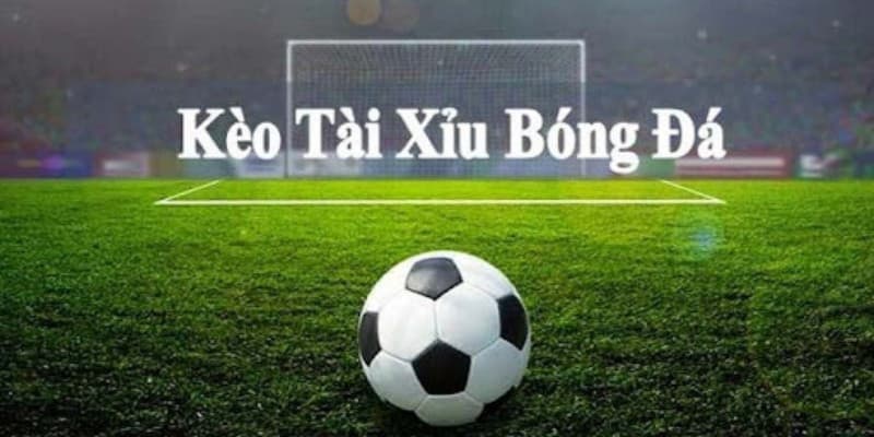 Soi kèo tài xỉu bóng đá hiệu quả nhất