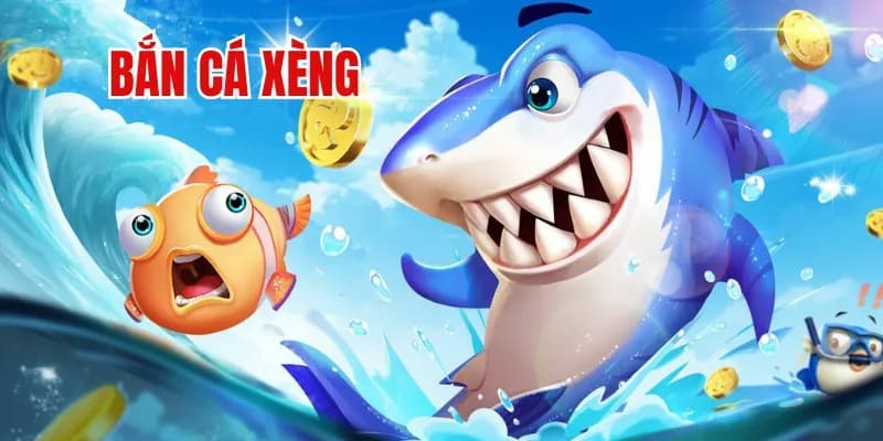 Bắn cá xèng giới thiệu tổng quan