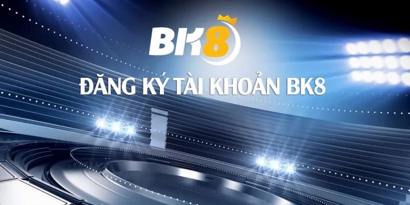 Đăng ký BK8 Đăng ký BK8 những lỗi thường gặp
