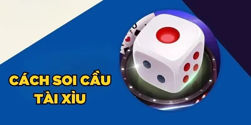 Soi cầu tài xỉu lý do nên thực hiện