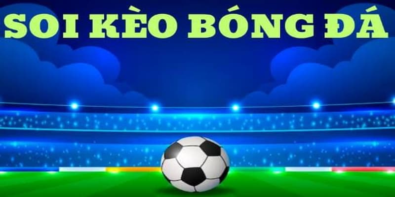 Soi kèo bóng đá phân tích kết quả cũ